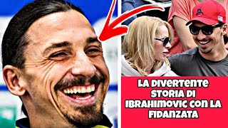 La divertente storia di Ibrahimovic con la fidanzata [upl. by Lebasi]