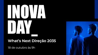 INOVA DAY 2024  Whats Next Direção 2035 [upl. by Assiroc]