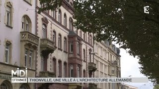 SUIVEZ LE GUIDE  Thionville une ville à larchitecture allemande [upl. by Bik]