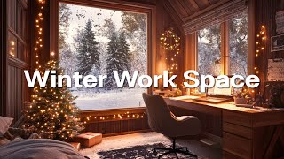 Winter Work Space 🌟 Christmas Lofi Deep Focus StudyWork Concentration chill lofi hip hop beats [upl. by Rebor]