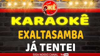 Karaokê 🎤 Exaltasamba  Já Tentei [upl. by Dviad]