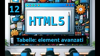 Elementi Avanzati delle Tabelle in HTML5 Struttura e Accessibilità [upl. by Enneirdna776]