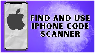 How to Find and Use iPhone Code Scanner 2024  iPhone [upl. by Nalahs54]