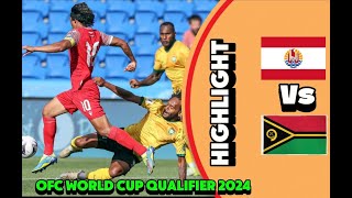 Vanuatu vs Tahiti OFC world cup Qualifier 2024 Highlight  OFC world cup qualifier 2024 highlights [upl. by Marwin970]