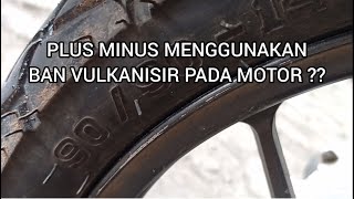 Plus Minus Menggunakan Ban Vulkanisir Pada Motor [upl. by Sert]