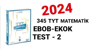 2024  345 TYT MATEMATİK SORU BANKASI ÇÖZÜMLERİ  EBOBEKOK  TEST  2 [upl. by Chesney324]