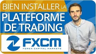 Comment BIEN INSTALLER la PLATEFORME DE TRADING FXCM [upl. by Lucchesi]