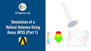 HFSS Tutorial  Simulation of a Helical Antenna Part 1 Drawing Geometry amp Primary Simulation [upl. by Greenwell]