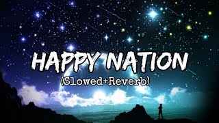 Happy nation Slowed Reverb Use headphones for better experience [upl. by Mchenry]