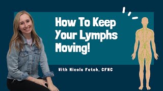 How To Keep Your Lymphs Moving  with Nicole Fetch [upl. by Laroy792]