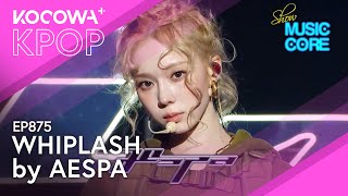 AESPA  Whiplash  Show Music Core EP875  KOCOWA [upl. by Ellierim352]