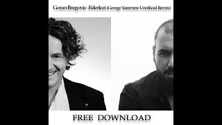 Goran Bregovic  Ederlezi George Yammine Unofficial Remix [upl. by Eimmelc178]