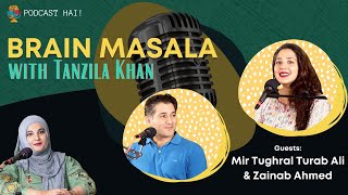 Brain Masala with Tanzila Khan Episode 2 I Podcast I Zainab Ahmed I Tughral Turab Ali [upl. by Arakaj]