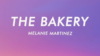 Melanie Martinez  The Bakery Lyrics [upl. by Ateval]