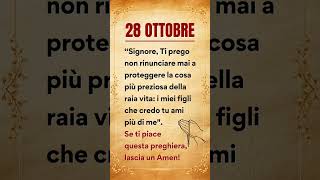 28 Ottobre Signore Ti prego non rinunciare mai a proteggere la cosa più preziosa della raia vita [upl. by Auod]