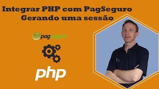 Integrar PHP com PagSeguro Parte 1  Gerando uma sessão [upl. by Eelegna]