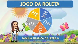 JOGO DA ROLETA  FAMÍLIA SILÁBICA LETRA H [upl. by Shutz823]