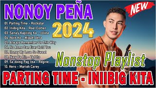 NONOY PEÑA Nonstop Playlist 2024 💥 Best of OPM Love Songs 2024 💖 PARTING TIME INIIBIG KITA [upl. by Iturhs566]