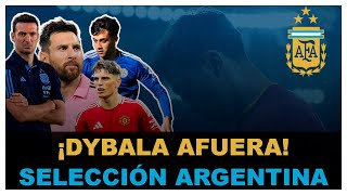 🏆 Eliminatorias  🇦🇷 ¡Afuera DYBALA  Scaloni llama a Barrenechea para Argentina No falta Messi [upl. by Harness264]