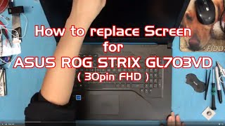 How to replace LCD Screen for ASUS ROG STRIX GL703 Series [upl. by Sldney562]