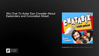 We Chat To Actor Dan Crowder About Eastenders and Coronation Street [upl. by Gaige372]