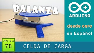 Arduino desde cero en Español  Capítulo 78  Balanza con Celda de Carga y HX711 [upl. by Esirahc]