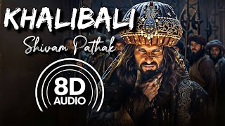 Khalibali  8D Audio  Padmaavat  Shivam Pathak  Ranveer Singh  Deepika Padukone  Shahid Kapoor [upl. by Llet]