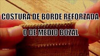 Costura de borde reforzada o de medio bozal quotEl Rincón del Sogueroquot [upl. by Meredeth905]