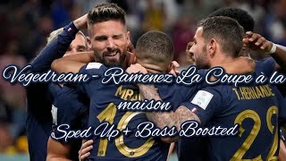 Vegedream  Ramenez La Coupe à la maison Sped up  Bass boosted World Cup Song [upl. by Anhcar684]