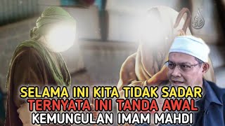 KITA TIDAK SADAR❗TERNYATA INI PERTANDA AWAL KEMUNCULAN IMAM MAHDI  USTAD IHSAN TANJUNG [upl. by Nered]