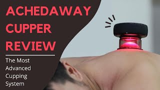 Achedaway Cupper Review  The Most Advanced Cupping System [upl. by Petrine998]