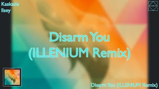 Kaskade  Disarm You ILLENIUM Remix [upl. by Sidnac]