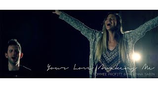 Your Love Awakens Me Worship Cover  Tommee Profitt amp McKenna Sabin [upl. by Foy338]