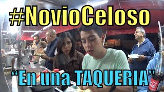 Novio Celoso EN LA TAQUERIA NoviaCelosa  Ivansfull [upl. by Goldina]