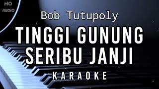 Tinggi Gunung Seribu Janji  Bob Tutupoly  Hd Karaoke  NADA WANITA [upl. by Libys]