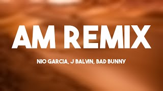 AM Remix  Nio Garcia J Balvin Bad Bunny Lyrics Video 🎙 [upl. by Noj346]