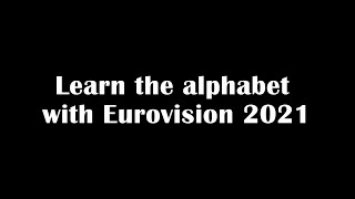 Learn the Alphabet with Eurovision 2021 [upl. by Aelber]