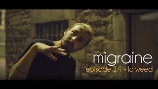 Migraine  Roman Frayssinet  Épisode 14  La weed [upl. by Llerol929]