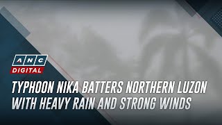 Typhoon Nika batters Northern Luzon with heavy rain and strong winds  ANC [upl. by Ellebasi]