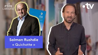 SALMAN RUSHDIE  QUICHOTTE  LA PTITE LIBRAIRIE [upl. by Aierb]