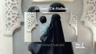 Nasheed Ya Ummi🤍✨ By Ahmed Bukhatir Arabic Nasheed [upl. by Trotter]