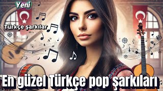 Yeni Türkçe şarkılar  Turkish Pop Music [upl. by Hufnagel]