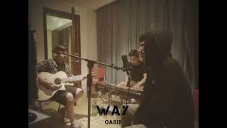 OASIX  WAY  ACOUSTIC LIVE SESSION [upl. by Eceinal]