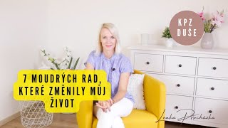 7 MOUDRÝCH RAD KTERÉ ZMĚNILY MŮJ ŽIVOT [upl. by Aeikan749]