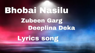 Bhobai Nasilu। Zubeen Garg amp Deeplina Deka। Assamese Lyrics song।। [upl. by Grevera]