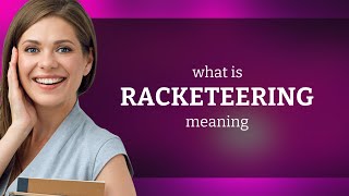 Racketeering — what is RACKETEERING meaning [upl. by Nitsew635]