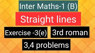 Inter Maths1B  Straight lines  Exercise3e  3rd roman 34 problems [upl. by Euqcaj157]