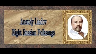 Liadov  Eight Russian Folksongs [upl. by Comstock]