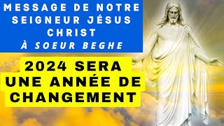 ✨ 2024 SERA UNE ANNÉE DE CHANGEMENT ✨ Message de Notre Seigneur Jésus Christ à Soeur Beghe [upl. by Grose680]