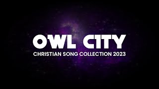 Owl City  All Christian Songs [upl. by Vivia]